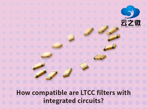 LTCC フィルターと集積回路の互換性はどの程度ですか?